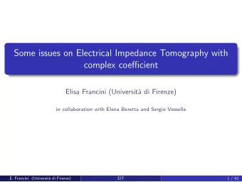 Some issues on Electrical Impedance Tomography with  complex coefficient  Elisa Francini