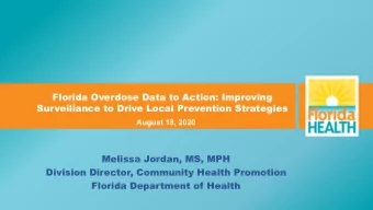 Florida Overdose Data to Action: Improving  Surveillance to Drive Local Prevention Strategies
