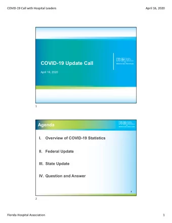 COVID-19 Update Call  April 16, 2020  1  Agenda  Agenda  I.  Overview of COVID-19 Statistics  II.