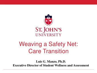 Care Transition  Luis G. Manzo, Ph.D.  Executive Director of Student Wellness and Assessment  About