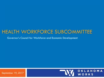 HEALTH WORKFORCE SUBCOMMITTEE Governors Council for Workforce and Economic Development
