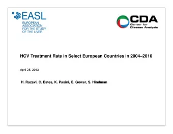 HCV Treatment Rate in Select European Countries in 20042010  April 25, 2013  H. Razavi, C.