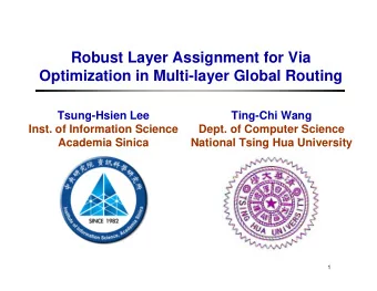 Robust Layer Assignment for Via  Optimization in Multi-layer Global Routing  Tsung-Hsien Lee