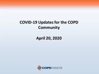 COVID-19 Updates for the COPD  Community  April 20, 2020  Introductory Remarks  Corinne Costa Davis