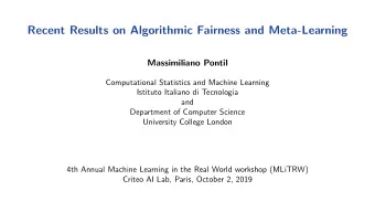 Recent Results on Algorithmic Fairness and Meta-Learning  Massimiliano Pontil  Computational