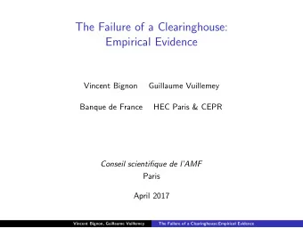 The Failure of a Clearinghouse:  Empirical Evidence  Vincent Bignon  Guillaume Vuillemey  Banque de