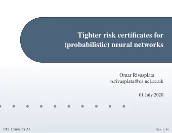 Tighter risk certificates for  (probabilistic) neural networks  Omar Rivasplata