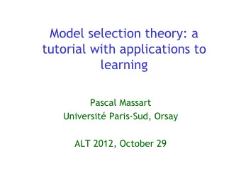 Model selection theory: a  tutorial with applications to  learning  Pascal Massart  Universit
