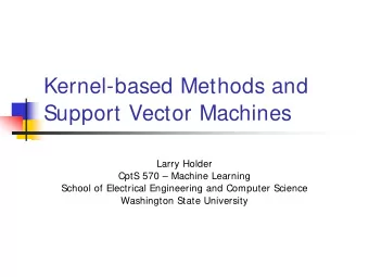 Kernel-based Methods and  Support Vector Machines  Larry Holder  CptS 570  Machine Learning