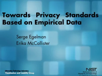 Towards Privacy Standards Based on Empirical Data  Serge Egelman  Erika McCallister  2  Previous