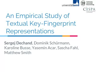An Empirical Study of  Textual Key-Fingerprint  Representations Sergej Dechand , Dominik