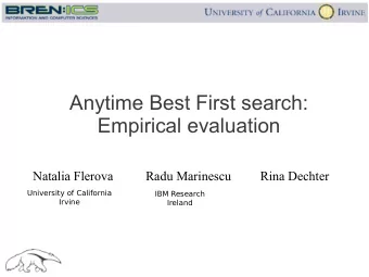 Anytime Best First search:  Empirical evaluation  Natalia Flerova          Radu Marinescu