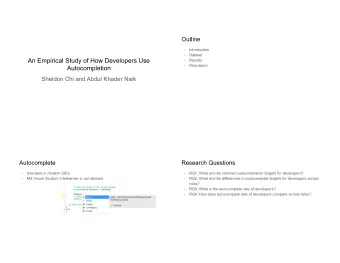 An Empirical Study of How Developers Use  -  Results  -  Discussion  Autocompletion  Sheldon Chi
