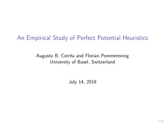An Empirical Study of Perfect Potential Heuristics  Augusto B. Corra and Florian Pommerening