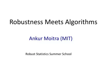 Robustness Meets Algorithms  Ankur Moitra (MIT)  Robust Statistics Summer School  CLASSIC PARAMETER