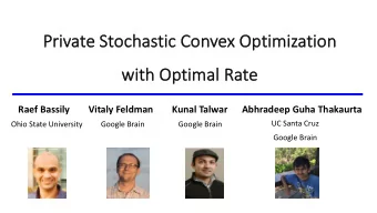 Pr  Private Stochastic Convex Optimization  wi  with Optimal Ra  Rate  Raef Bassily        Vitaly