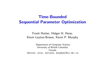 Time-Bounded  Sequential Parameter Optimization  Frank Hutter, Holger H. Hoos,  Kevin Leyton-Brown,