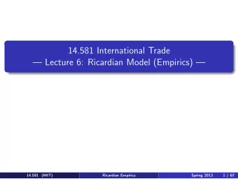 14.581 International Trade     Lecture 6: Ricardian Model (Empirics)      14.581