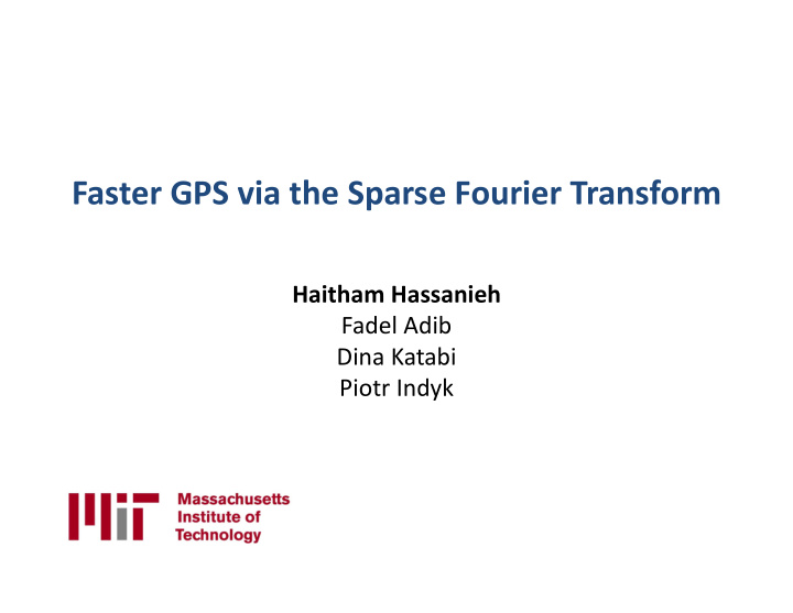 faster gps via the sparse fourier transform