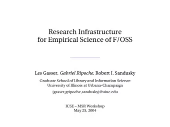 Research Infrastructure  for Empirical Science of F/OSS Les Gasser, Gabriel Ripoche , Robert J.