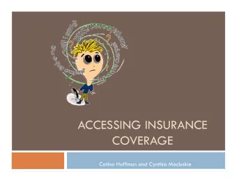 ACCESSING INSURANCE  COVERAGE  Catina Hoffman and Cynthia Macluskie  A health plan is like a jigsaw