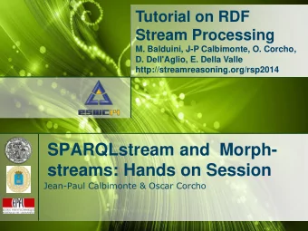 SPARQLstream and  Morph-  streams: Hands on Session  Jean-Paul Calbimonte &amp; Oscar Corcho Share,