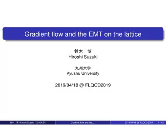 Gradient flow and the EMT on the lattice     Hiroshi Suzuki    Kyushu