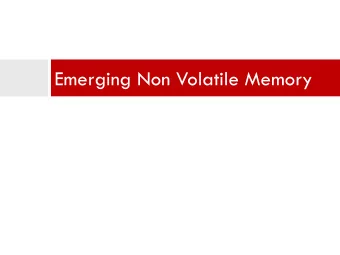 Emerging Non Volatile Memory  Resistive Memory Technologies  Key concept: replace DRAM cell