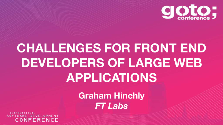 challenges for front end developers of large web
