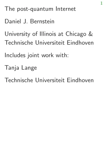 The post-quantum Internet  Daniel J. Bernstein  University of Illinois at Chicago &amp;  Technische