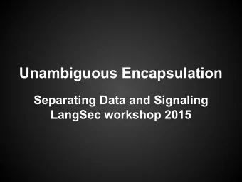 Unambiguous Encapsulation  Separating Data and Signaling  LangSec workshop 2015  Michael Ossmann