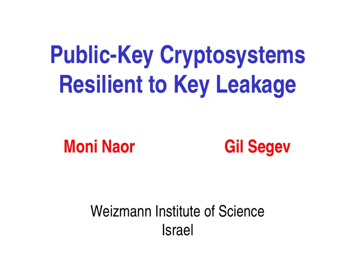 public key cryptosystems resilient to key leakage