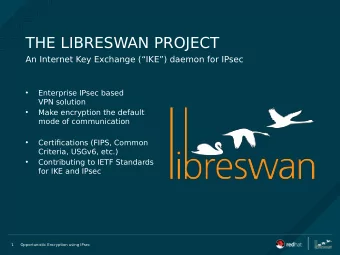 THE LIBRESWAN PROJECT  An Internet Key Exchange (IKE) daemon for IPsec    Enterprise IPsec