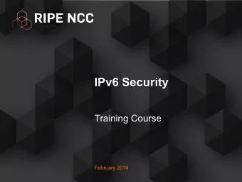 IPv6 Security  Training Course  February 2019  09:00 - 09:30  Coffee, Tea  11:00 - 11:15  Break