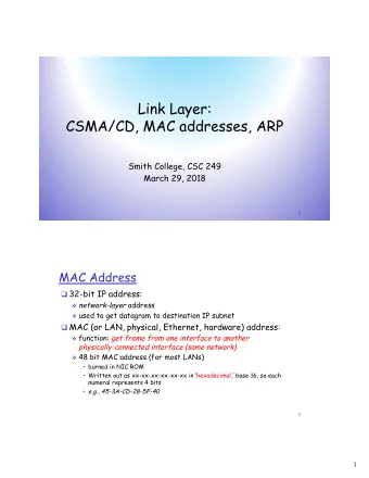 Link Layer:  CSMA/CD, MAC addresses, ARP  Smith College, CSC 249  March 29, 2018  1  MAC Address q