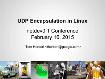 UDP Encapsulation in Linux  netdev0.1 Conference  February 16, 2015  Tom Herbert
