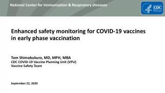 Enhanced safety monitoring for COVID-19 vaccines  in early phase vaccination  Tom Shimabukuro, MD,