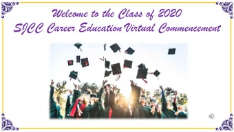 Welcome to the Class of 2020  SJCC Career Education Virtual Commencement  San J  Jose  ose Ci  City