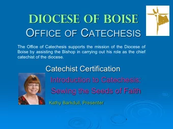 diocese of BOISE O FFICE OF C ATECHESIS  The Office of Catechesis supports the mission of the