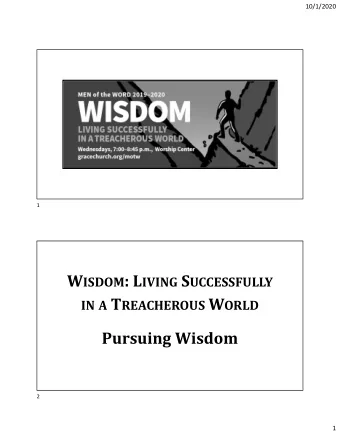 Pursuing Wisdom  2  1  10/1/2020 W ISDOM N OT I GNORANCE I S B LISS  Wisdom