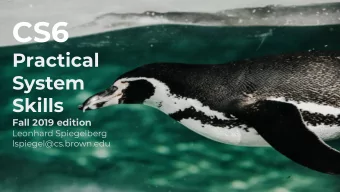 CS6  Practical  System  Skills  Fall 2019 edition  Leonhard Spiegelberg  lspiegel@cs.brown.edu 18