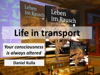 Life in transport  Your consciousness  is always altered  Daniel Kulla  Life in transport  Life in