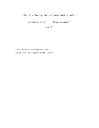 Life expectancy and endogenous growth David de la Croix 1 Omar Licandro 2  June 97 1 IRES -