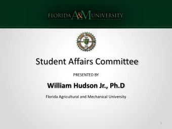 Student Affairs Committee  PRESENTED BY  William Hudson Jr., Ph.D  Florida Agricultural and
