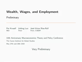 Wealth, Wages, and Employment  Preliminary  Per Krusell  Jinfeng Luo  Jos-Vctor Ros-Rull