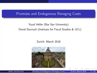 Promises and Endogenous Reneging Costs  Yuval Heller (Bar Ilan University)  David Sturrock