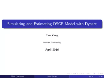 Simulating and Estimating DSGE Model with Dynare  Tao Zeng  Wuhan University  April 2016  SEM