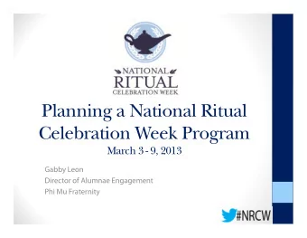 Planning a National Ritual  Celebration Week Program  March 3 - 9, 2013  Gabby Leon  Director of