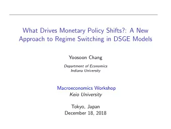 What Drives Monetary Policy Shifts?: A New  Approach to Regime Switching in DSGE Models  Yoosoon
