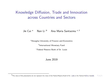 Knowledge Diffusion, Trade and Innovation  across Countries and Sectors Jie Cai a Nan Li b Ana